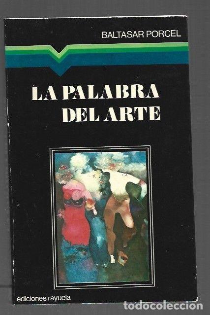 Libros: PALABRA DEL ARTE - LA - PORCEL, BALTASAR - Foto 1