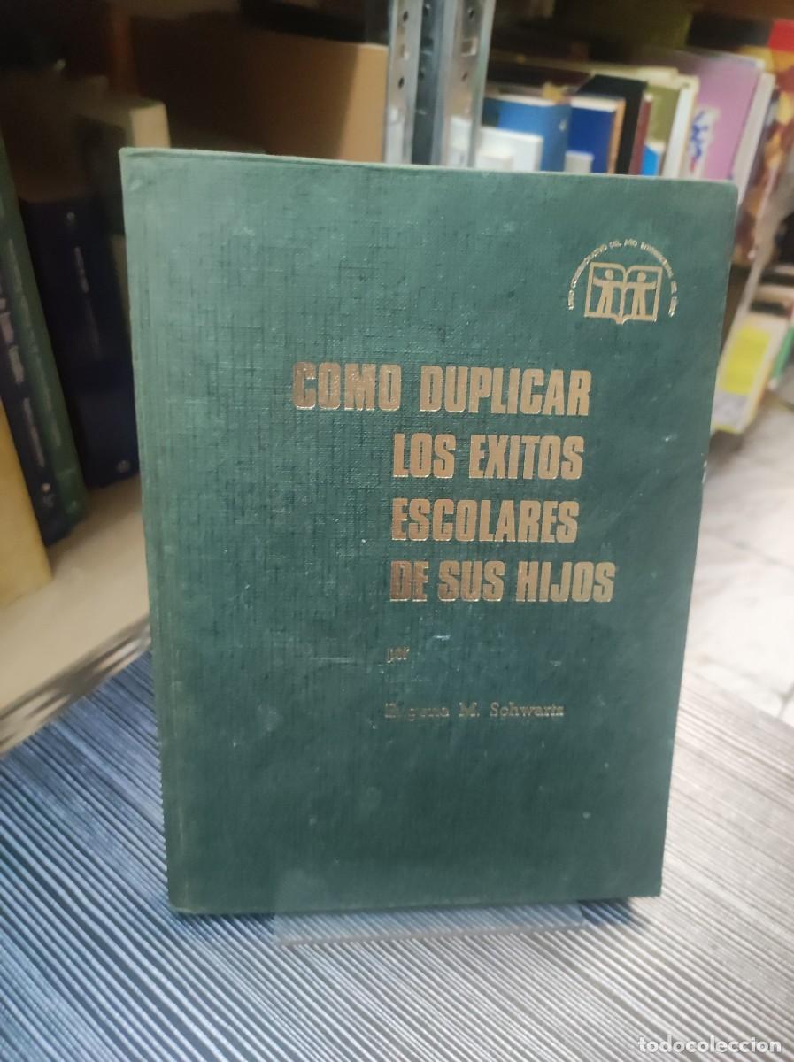 Libros: COMO DUPLICAR LOS EXITOS ESCOLARES DE SUS HIJOS. EUGENE M. SCHWARTZ - Foto 1