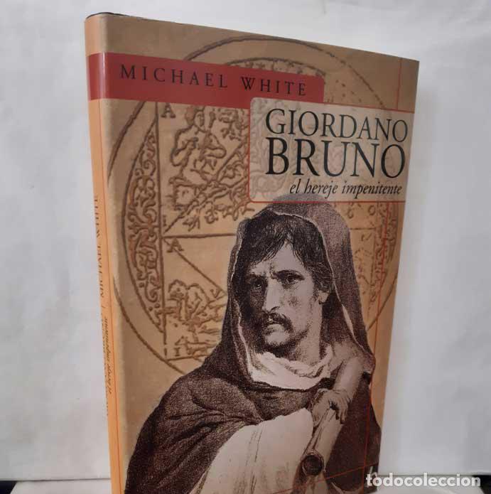 Libros: GIORDANO BRUNO, EL HEREJE IMPENITENTE - WHITE, MICHAEL - Foto 2