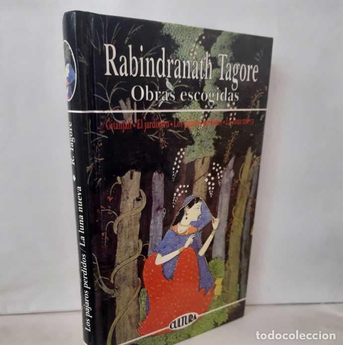 Libros: OBRAS ESCOGIDAS: GITANJALI, EL JARDINERO, LOS P&Aacute;JAROS PERDIDOS, LA LUNA NUEVA - TAGORE, RABINDRANATH