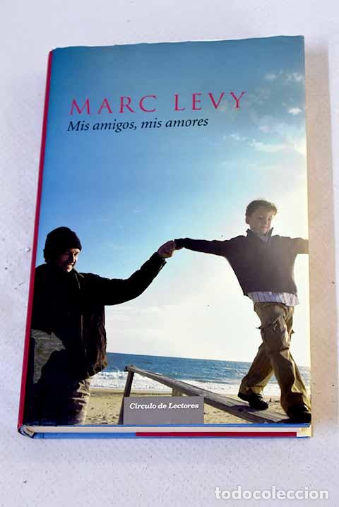 Libros: Mis amigos, mis amores.- L&eacute;vy, Marc - Foto 1