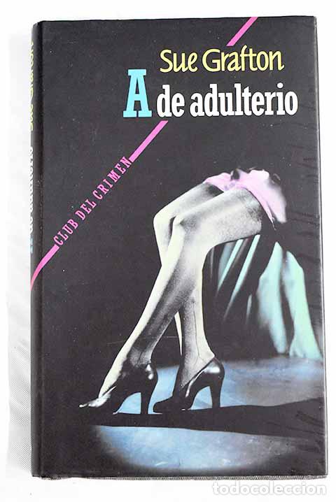 Libros: A de adulterio: Grafton, Sue.- Grafton, Sue - Foto 1
