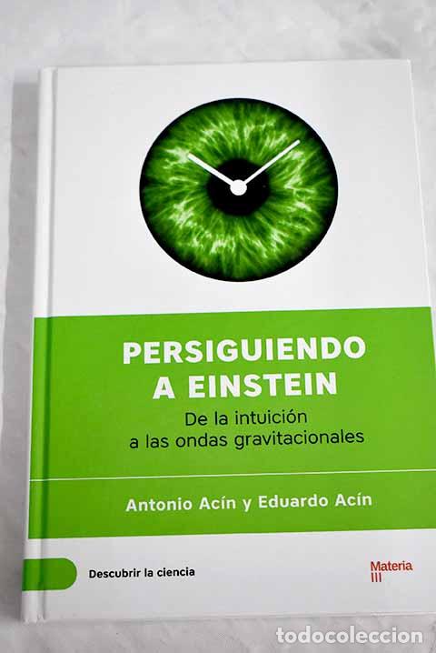 Libros: Persiguiendo a Einstein: de la intuici&oacute;n a las ondas gravitacionales.- Ac&iacute;n, Antonio - Foto 1