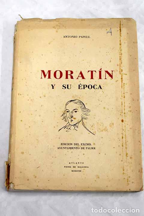 books: Morat&iacute;n y su &eacute;poca: Papell, Antonio.- Papell, Antonio