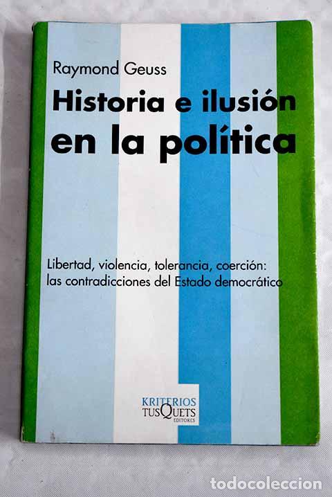 Libros: Historia e ilusi&oacute;n en la pol&iacute;tica.- Geuss, Raymond - Foto 1