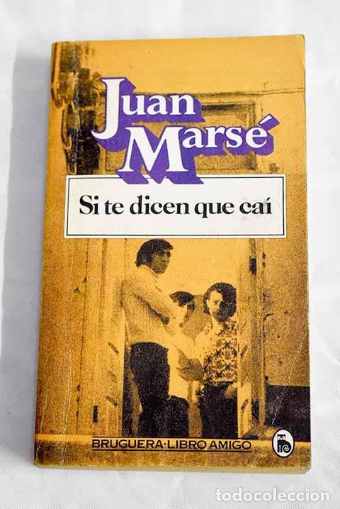 Libros: Si te dicen que ca&iacute;: Mars&eacute;, Juan.- Mars&eacute;, Juan - Foto 1