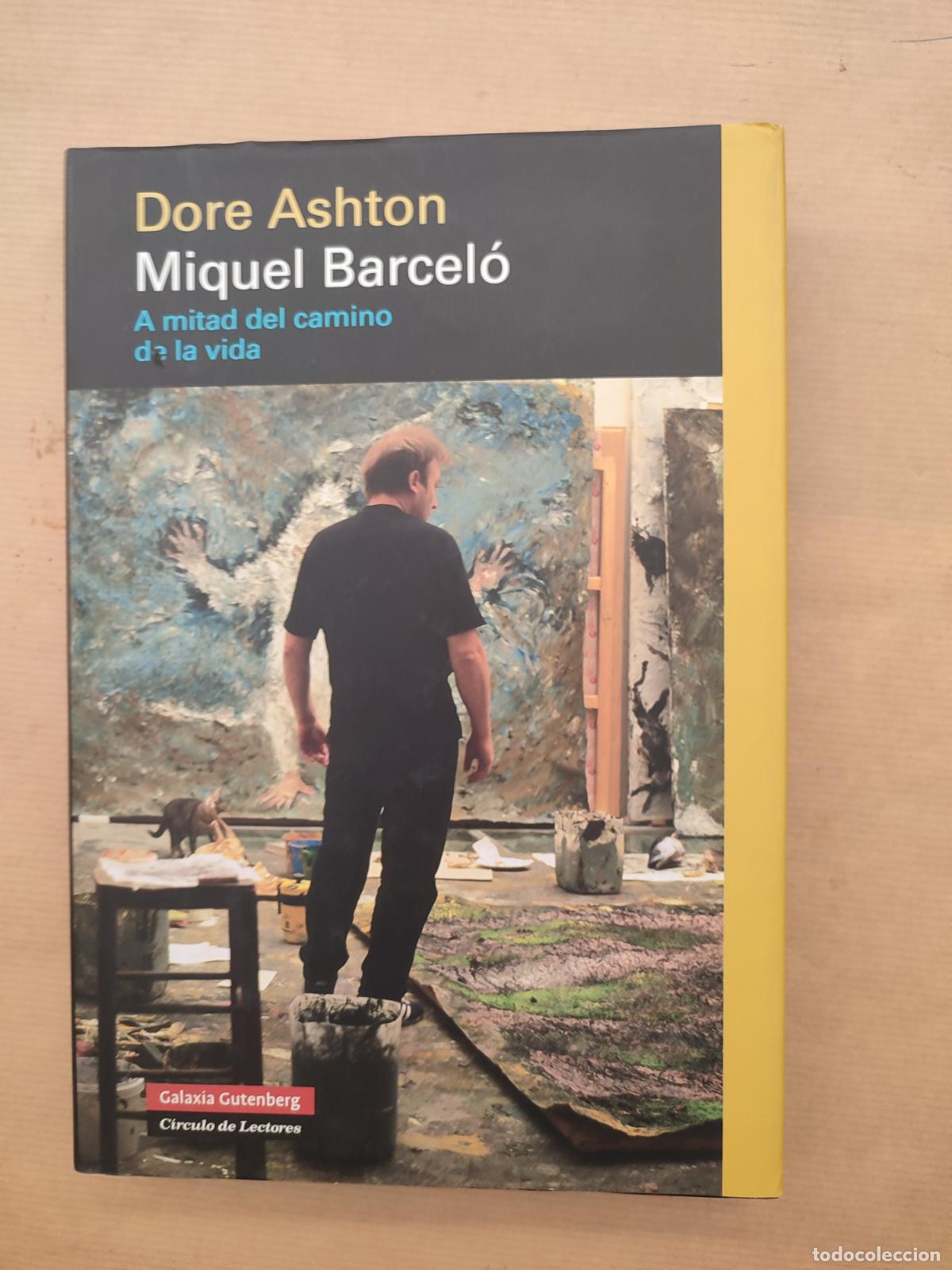 Libros: MIQUEL BARCEL&Oacute;. A MITAD DEL CAMINO DE LA VIDA - &rdquo;ASHTON, DORE&rdquo; - Foto 1