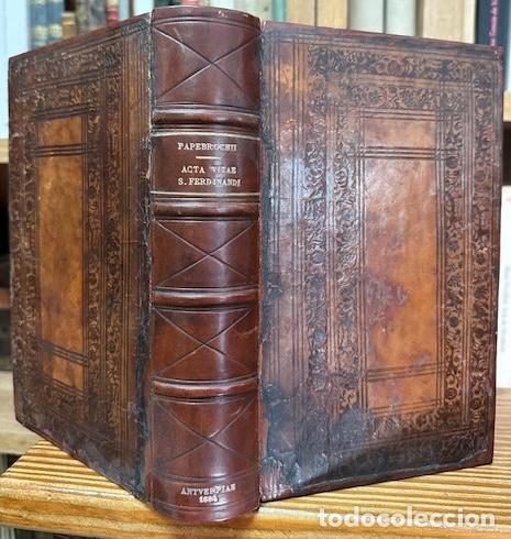 Libros: ACTA VITAE S. FERDINANDI, REGIS CASTELLAE ET LEGIONIS, EJUS NOMINIS TERTII, CUM POSTUMA ILLIUS ... -