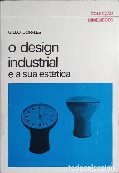 Libros: DORFLES. (Gillo) - O DESIGN INDUSTRIAL E A SUA EST&Eacute;TICA. - Foto 1