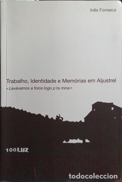 Libros: FONSECA. (In&ecirc;s) - TRABLHO, IDENTIDADE E MEM&Oacute;RIAS EM ALJUSTREL. - Foto 1