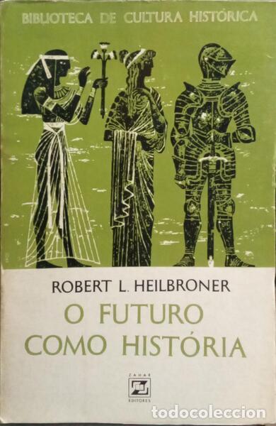 Libros: HEILBRONER. (Robert L.) - O FUTURO COMO HIST&Oacute;RIA. - Foto 1
