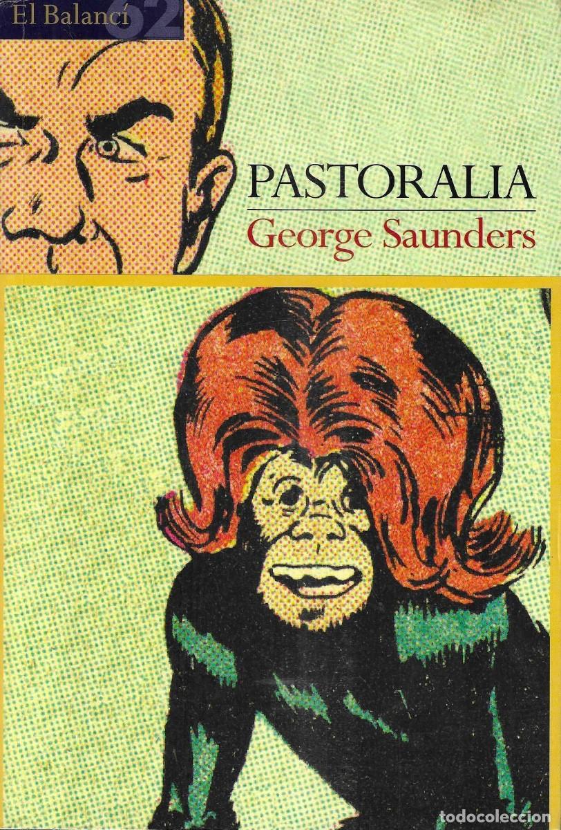 Libros: PASTORALIA - GEORGE SAUNDERS - EL BALANC&Iacute; - 2001 - Foto 1