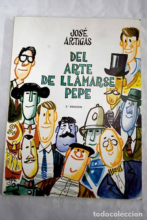 Libros: Del arte de llamarse Pepe.- Artigas, Jos&eacute; - Foto 1