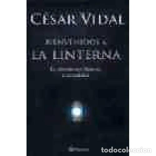 Libros: Bien Venidos a la Linterna - C&eacute;sar Vidal - Planeta - 2005 - Foto 1