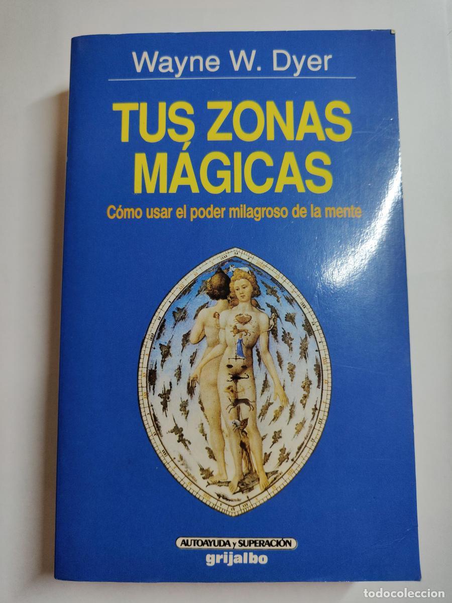 Libros: TUS ZONAS M&Aacute;GICAS. COMO USAR EL PODER MILAGROSO DE LA MENTE. WAYNE W. DYER. TDK112 - - Foto 1