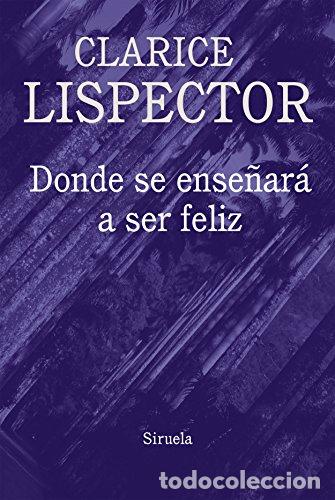 Libros: DONDE SE ENSE&Ntilde;AR&Aacute; A SER FELIZ - Lispector, Clarice - Foto 1