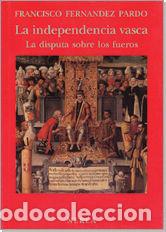 Libri di seconda mano: La independencia vasca. - Fern&aacute;ndez Pardo, Francisco. TDK797