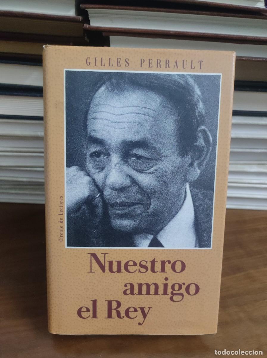 Libros: NUESTRO AMIGO EL REY - GILLES PERRAULT - C&Iacute;RCULO DE LECTORES - Foto 1
