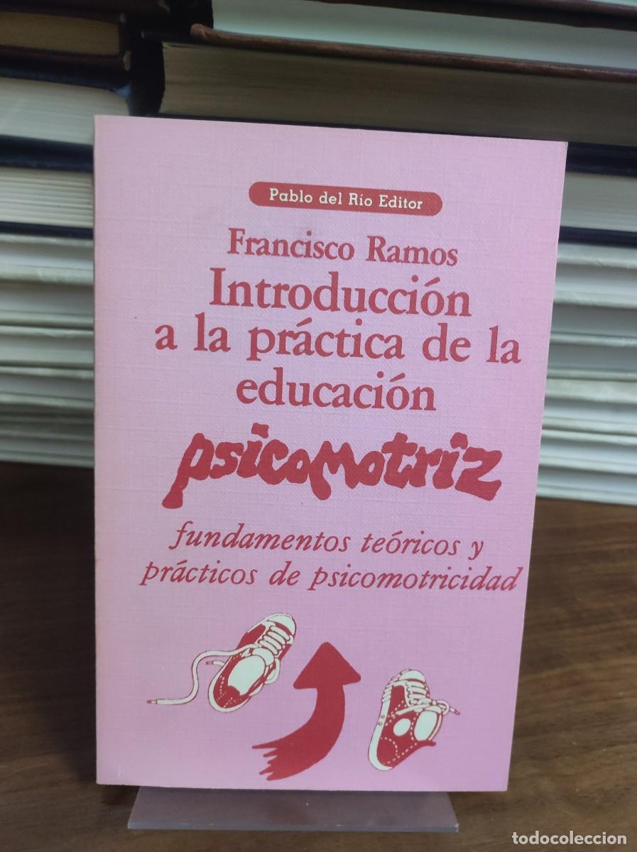Libros: INTRODUCCION A LA PRACTICA DE LA EDUCACION PSICOMOTRIZ - FRANCISCO RAMOS - Foto 1