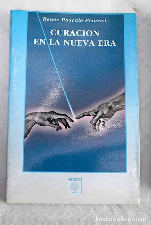 Libros: Curaci&oacute;n en la nueva era.- Provost, Ren&eacute;e-Pascale - Foto 1