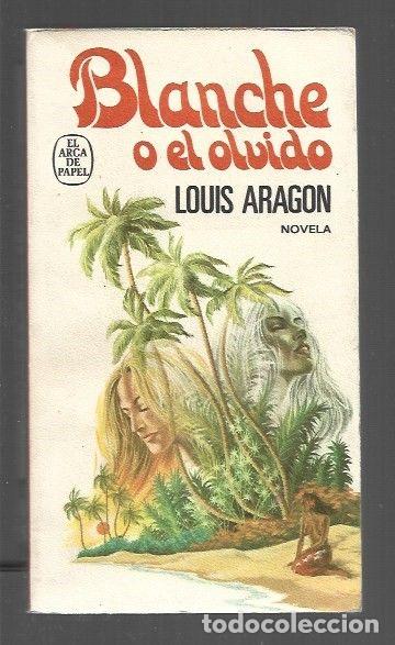 Libros: BLANCHE O EL OLVIDO - ARAGON, LOUIS - Foto 1