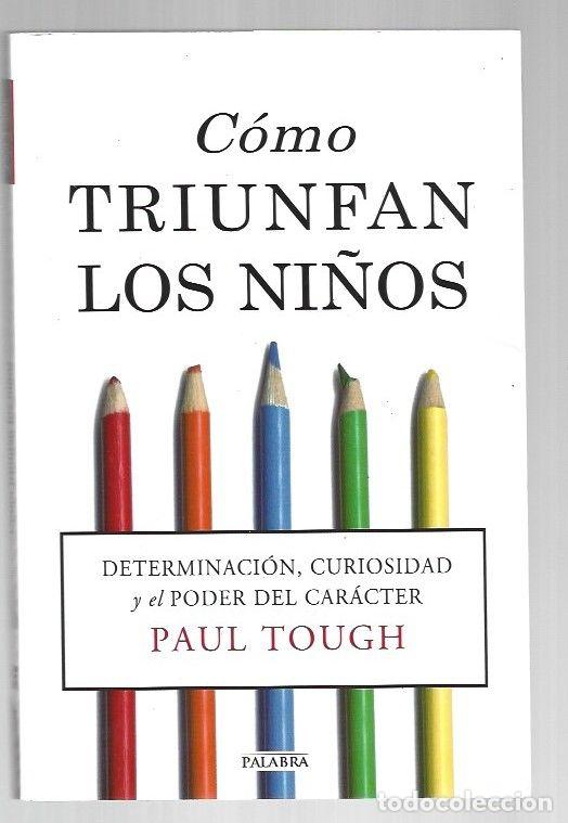 Libros: COMO TRIUNFAN LOS NI&Ntilde;OS - TOUGH, PAUL - Foto 1