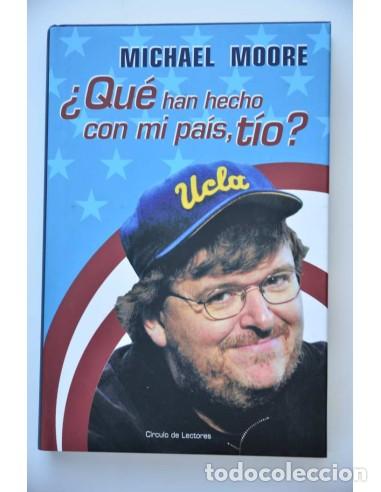 Libros: &iquest;Qu&eacute; han hecho con mi pa&iacute;s, t&iacute;o? - MOORE, Michael - Foto 1