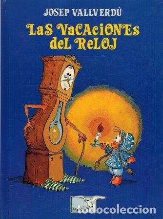 Libros: LAS VACACIONES DEL RELOJ - JOSEP VALLVERD&Uacute; - Foto 1