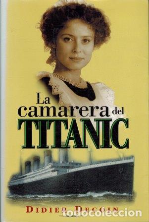 Libros: LA CAMARERA DEL TITANIC - DIDIER DECOIN - Foto 1