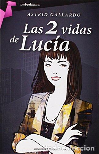 Libros: LAS 2 VIDAS DE LUCIA - GALLARDO ASTRID - Foto 1