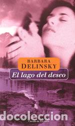 Libros: EL LAGO DEL DESEO - BARBARA DELINSKY - Foto 1