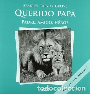 Libros: QUERIDO PAPA. PADRE, AMIGO, HEROE - BRADLEY TREVOR GREIVE - Foto 1