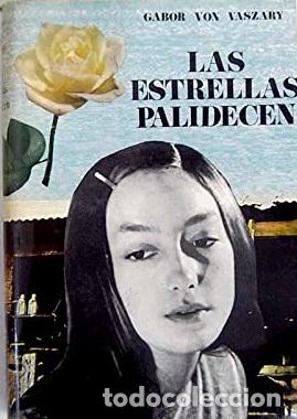 Libros: LAS ESTRELLAS PALIDECEN - GABOR VON VASZARY - Foto 1