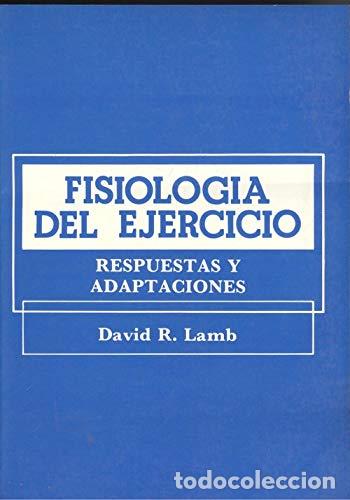 Libros: FISIOLOGIA DEL EJERCICIO. RESPUESTAS Y ADAPTACIONES - DAVID R. LAMB - Foto 1