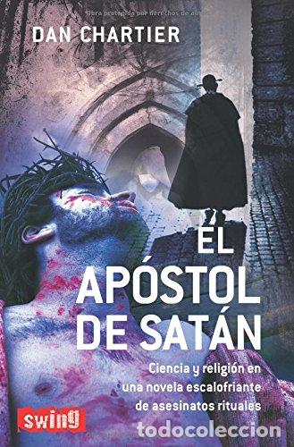Libros: EL AP&Oacute;STOL DE SAT&Aacute;N - DAN CHARTIER - Foto 1