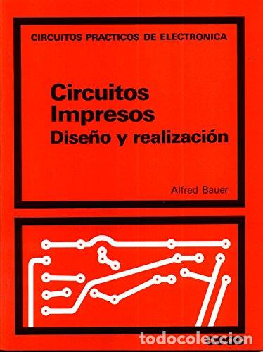 Libros: CIRCUITOS IMPRESOS. DISE&Ntilde;O Y REALIZACION - ALFRED BAUER - Foto 1