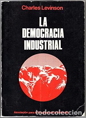 Libros: LA DEMOCRACIA INDUSTRIAL - CHARLES LEVINSON - Foto 1