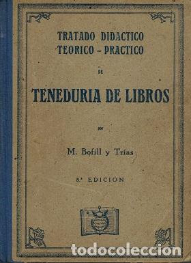 Libros: TRATADO DIDACTICO TEORICO PRACTICO DE TENEDURIA DE LIBROS - M BOFILL Y TRIAS - Foto 1