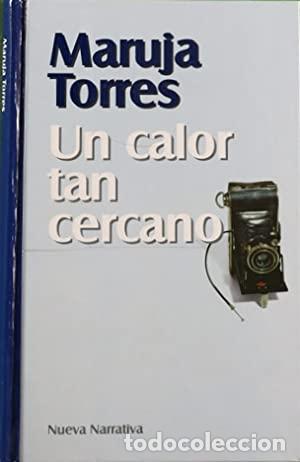 Libros: UN CALOR TAN CERCANO - MARUJA TORRES - Foto 1