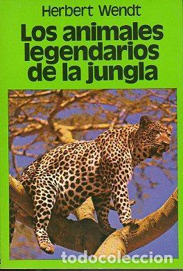 Libros: LOS ANIMALES LEGENDARIOS DE LA JUNGLA - HERBERT WENDT - Foto 1