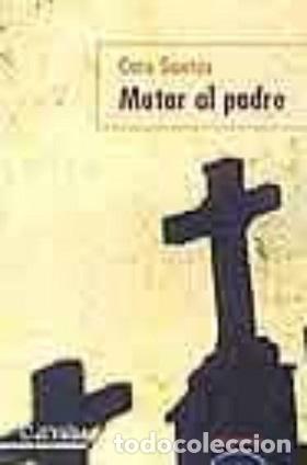 Libros: MATAR AL PADRE - CARE SANTOS - Foto 1