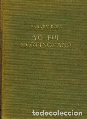 Livros em segunda m&atilde;o: YO FUI MORFINOMANO - BARNEY ROSS / MARTIN ABRAMSON