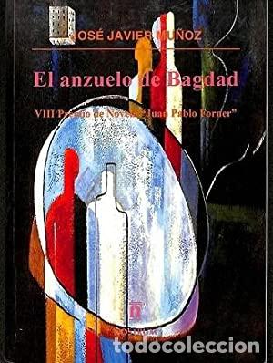 Libros: EL ANZUELO DE BAGDAD - JOSE JAVIER MU&Ntilde;OZ - Foto 1