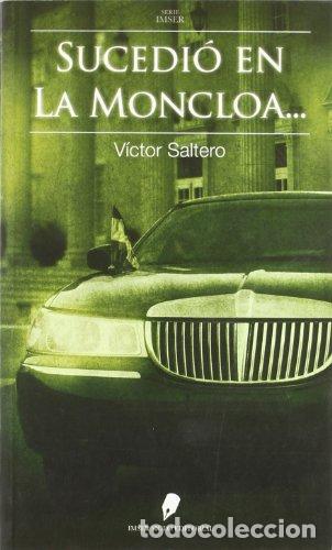 B&uuml;cher: SUCEDI&Oacute; EN LA MONCLOA... - V&Iacute;CTOR SALTERO