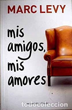 Libros: MIS AMIGOS, MIS AMORES - MARC LEVY - Foto 1