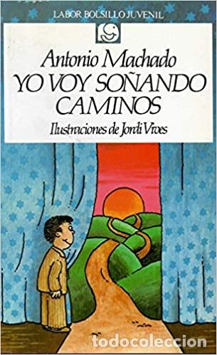 Libros: YO VOY SO&Ntilde;ANDO CAMINOS - ANTONIO MACHADO - Foto 1