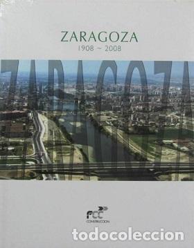 Libros: ZARAGOZA 1908 - 2008 - VVAA - Foto 1