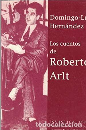 Libros: LOS CUENTOS DE ROBERTO ARLT - DOMINGO-LUIS HERN&Aacute;NDEZ - Foto 1