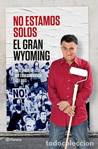 Libros: NO ESTAMOS SOLOS - EL GRAN WYOMING - Foto 1
