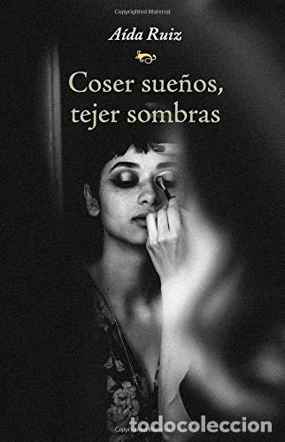 Libros: COSER SUE&Ntilde;OS, TEJER SOMBRAS - AIDA RUIZ - Foto 1